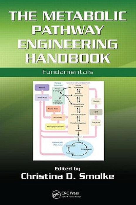 The Metabolic Pathway Engineering Handbook: Fundamentals by Christina Smolke