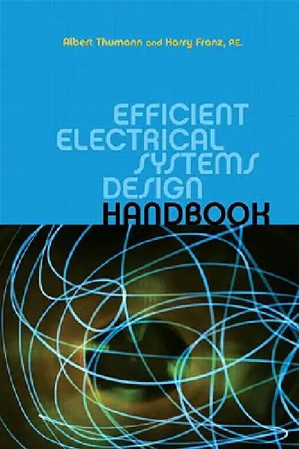 Efficient Electrical Systems Design Handbook by Albert Thumann