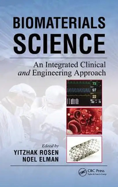 Biomaterials Science: An Integrated Clinical and Engineering Approach by Yitzhak Rosen