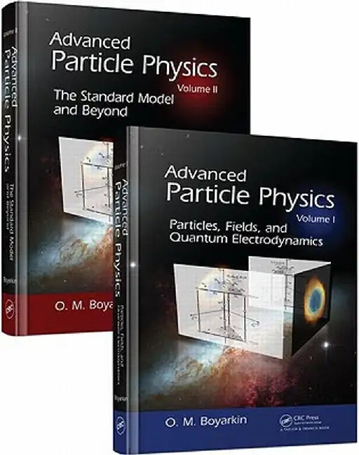 Advanced Particle Physics Two-Volume Set by Oleg Boyarkin