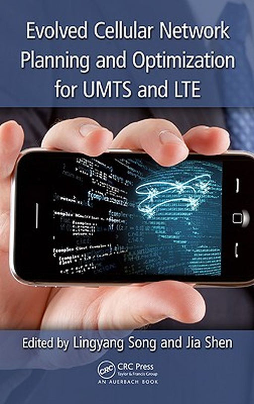 Evolved Cellular Network Planning and Optimization for Umts and Lte by Lingyang Song