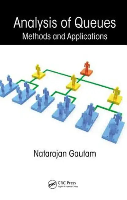 Analysis of Queues: Methods and Applications by Natarajan Gautam