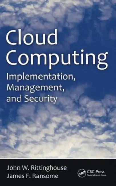 Cloud Computing: Implementation, Management, and Security by John W. Rittinghouse, James F. Ransome