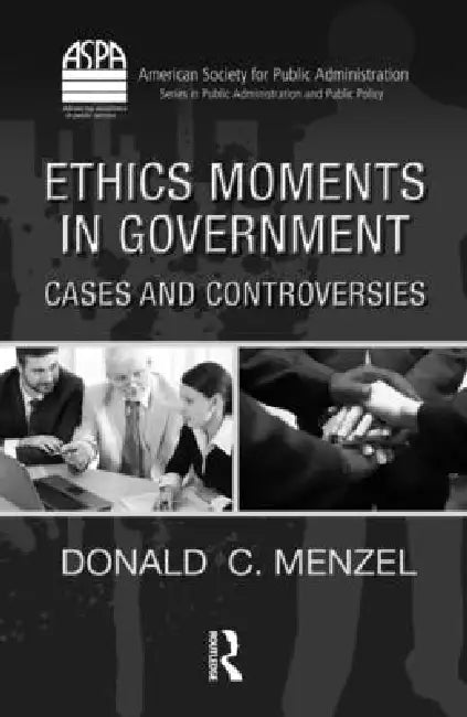 Ethics Moments in Government: Cases and Controversies [With CDROM] by Donald C. Menzel