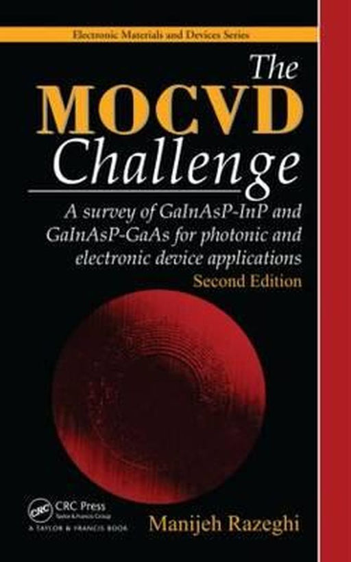 The Mocvd Challenge: A Survey of Gainasp-Inp and Gainasp-GAAS for Photonic and Electronic Device Applications, Second Edition by Manijeh Razeghi