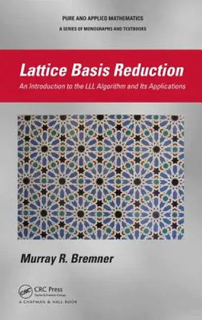 Lattice Basis Reduction: An Introduction to the LLL Algorithm and Its Applications by Murray R. Bremner