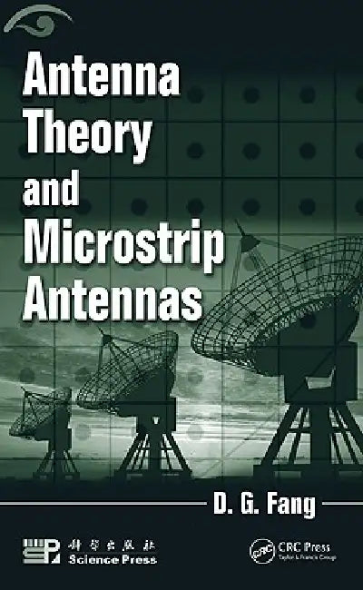 Antenna Theory and Microstrip Antennas by D. G. Fang