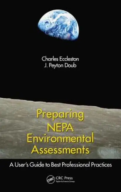 Preparing Nepa Environmental Assessments: A User's Guide to Best Professional Practices by Charles Eccleston