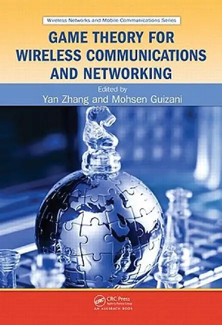 Game Theory for Wireless Communications and Networking by Yan Zhang