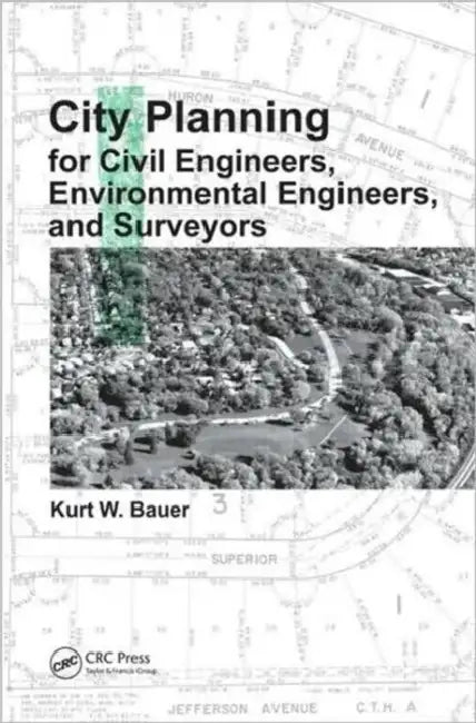 City Planning for Civil Engineers, Environmental Engineers, and Surveyors by Kurt W. Bauer