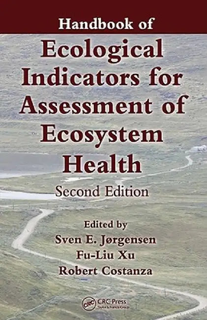 Handbook of Ecological Indicators for Assessment of Ecosystem Health by Sven Jørgensen