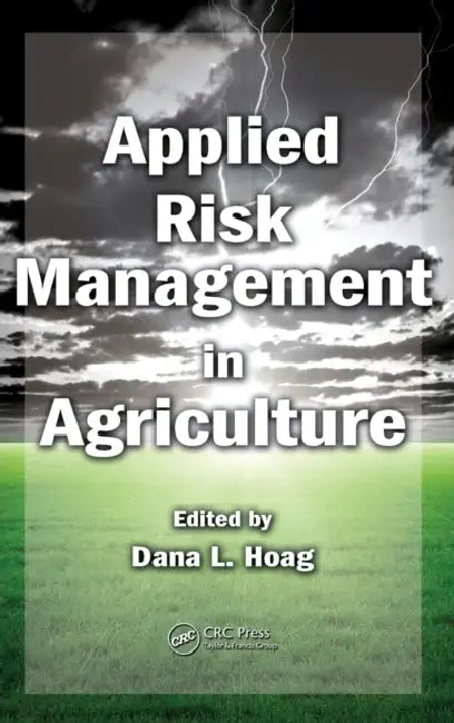 Applied Risk Management in Agriculture by Dana L. Hoag