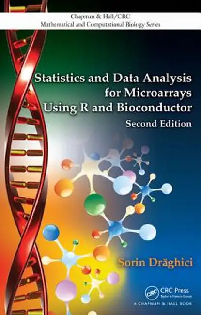 Statistics and Data Analysis for Microarrays Using R and Bioconductor by Sorin Draghici