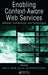 Enabling Context-Aware Web Services: Methods, Architectures, and Technologies by Quan Z. Sheng