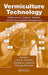 Vermiculture Technology: Earthworms, Organic Wastes, and Environmental Management by Clive A. Edwards