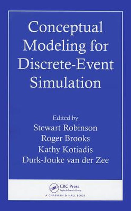 Conceptual Modeling for Discrete-Event Simulation by Stewart Robinson