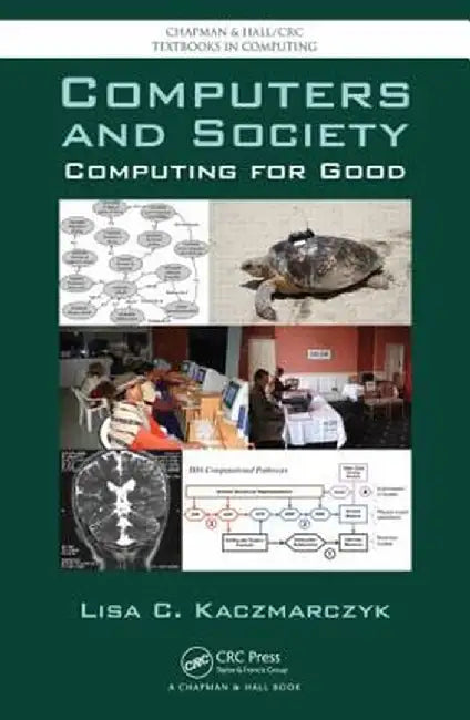 Computers and Society: Computing for Good by Lisa C. Kaczmarczyk