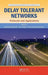 Delay Tolerant Networks: Protocols and Applications by Athanasios V. Vasilakos