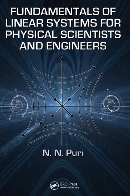 Fundamentals of Linear Systems for Physical Scientists and Engineers by N. N. Puri