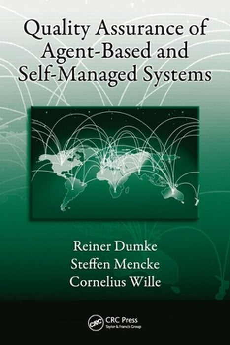 Quality Assurance Of Agent-Based And Self-Managed Systems by Reiner Dumke, Steffen Mencke, Cornelius Wille