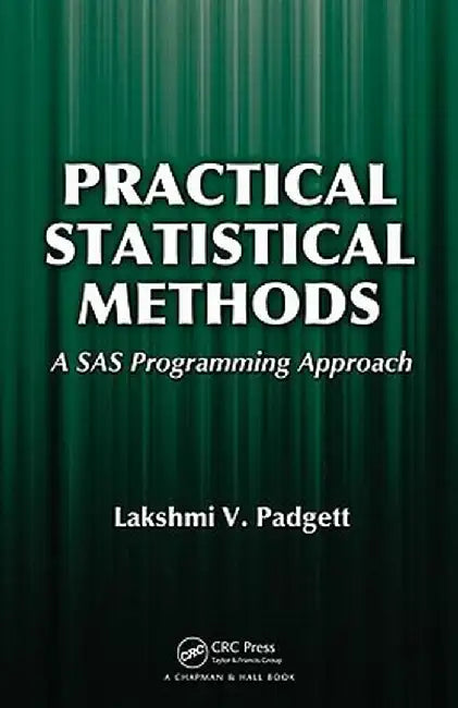 Practical Statistical Methods: A SAS Programming Approach by Lakshmi Padgett