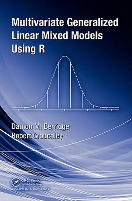 Multivariate Generalized Linear Mixed Models Using R by Damon Mark Berridge