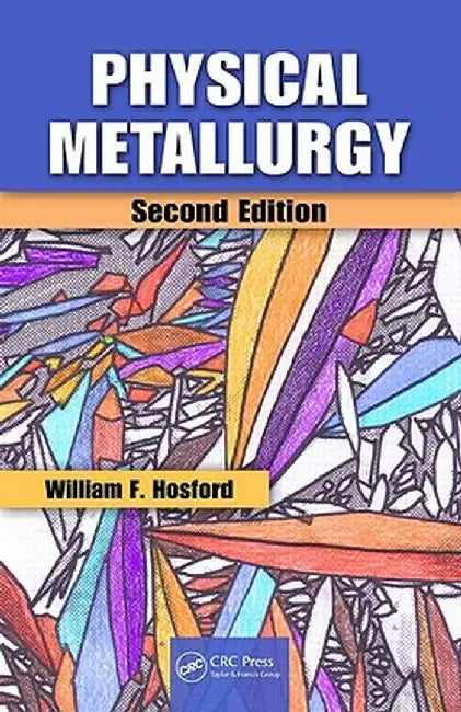 Physical Metallurgy by William F. Hosford