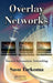 Overlay Networks: Toward Information Networking by Sasu Tarkoma