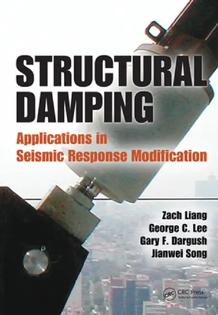 Structural Damping: Applications in Seismic Response Modification by Zach Liang