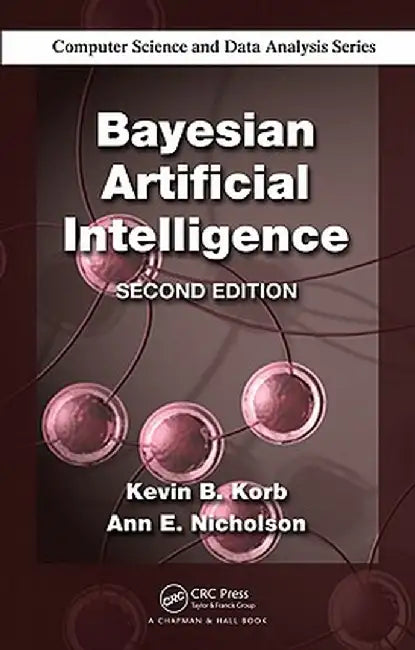 Bayesian Artificial Intelligence by Kevin B. Korb