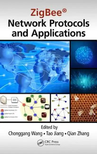 Zigbee Network Protocols and Applications by Chonggang Wang