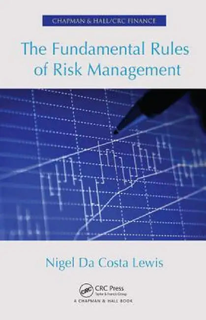 The Fundamental Rules of Risk Management by Nigel Lewis