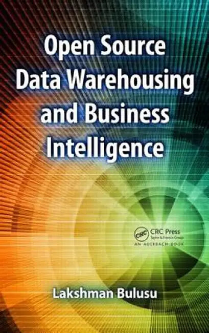 Open Source Data Warehousing and Business Intelligence by Lakshman Bulusu