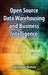 Open Source Data Warehousing and Business Intelligence by Lakshman Bulusu
