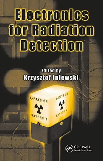 Electronics for Radiation Detection by Krzysztof Iniewski