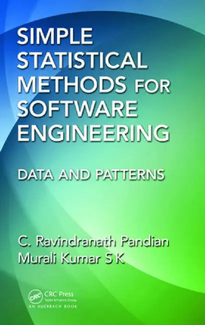 Simple Statistical Methods For Software Engineering: Data and Patterns by C. Ravindranath Pandian, Murali Kumar