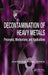 Decontamination Of Heavy Metals: Processes, Mechanisms, and Applications by Jiaping Paul Chen