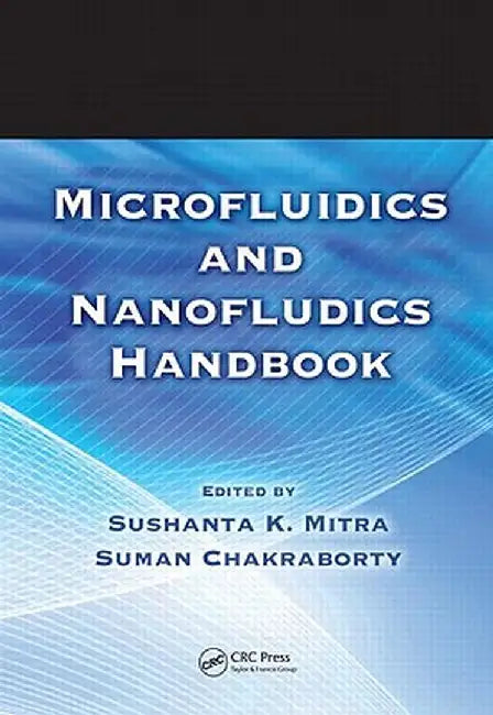 Microfluidics and Nanofluidics Handbook, 2 Volume Set by Sushanta K. Mitra