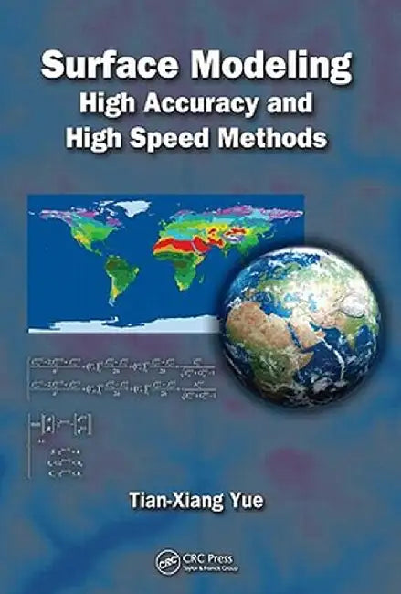 Surface Modeling: High Accuracy and High Speed Methods by Tian-Xiang Yue