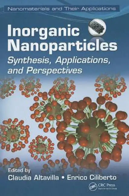 Inorganic Nanoparticles: Synthesis, Applications, and Perspectives by Claudia Altavilla
