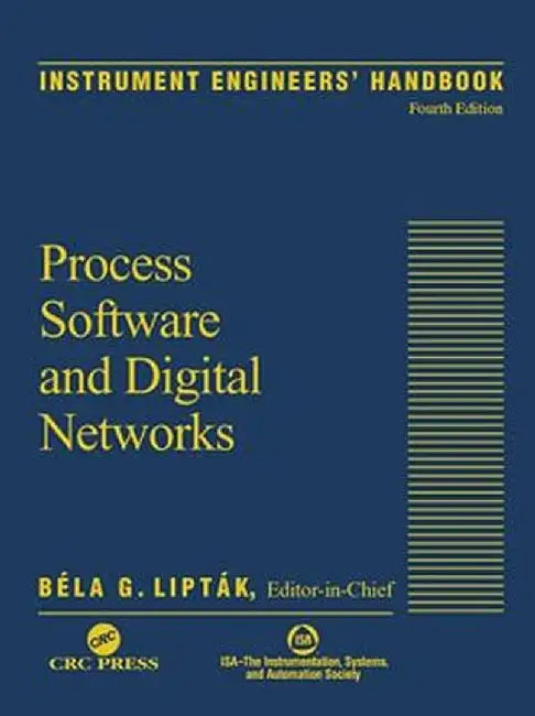 Instrument Engineers' Handbook, Volume 3: Process Software and Digital Networks by Bela G. Liptak