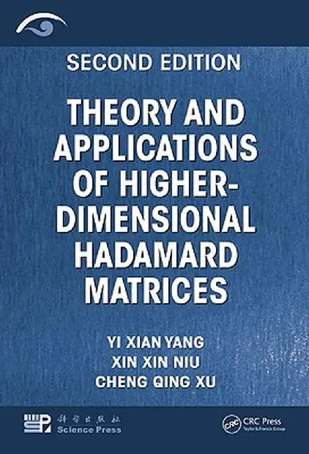 Theory and Applications of Higher-Dimensional Hadamard Matrices by Yi Xian Yang