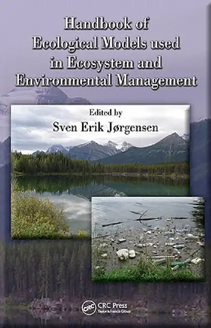 Handbook of Ecological Models used in Ecosystem and Environmental Management by Sven Erik Jorgensen