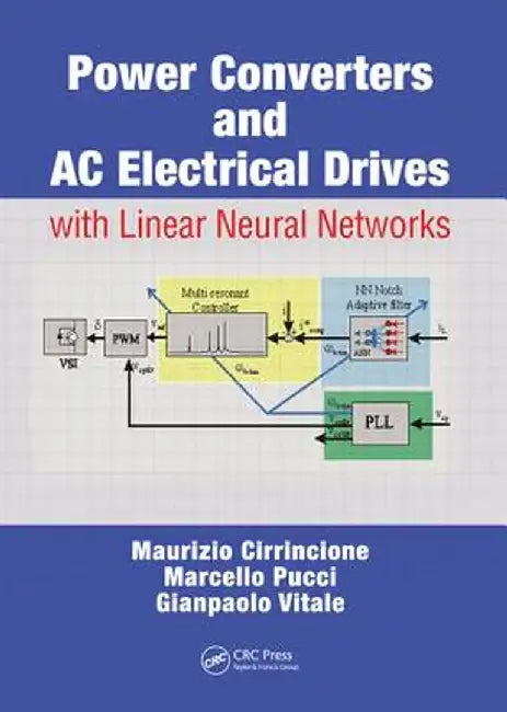 Power Converters and AC Electrical Drives with Linear Neural Networks by Maurizio Cirrincione