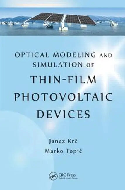 Optical Modeling and Simulation of Thin-Film Photovoltaic Devices by Janez Krc
