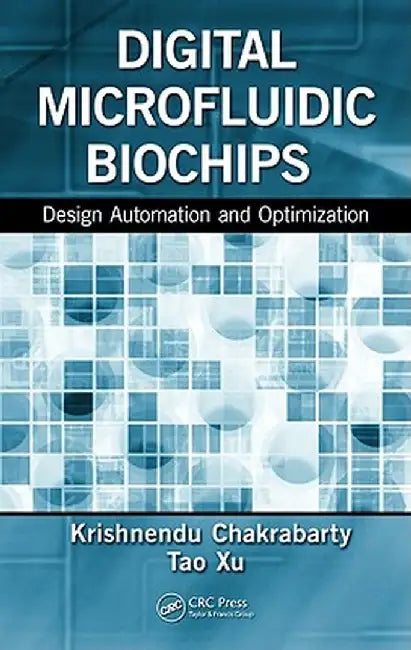Digital Microfluidic Biochips: Design Automation and Optimization by Krishnendu Chakrabarty