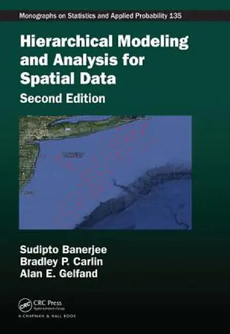 Hierarchical Modeling and Analysis for Spatial Data by Sudipto Banerjee