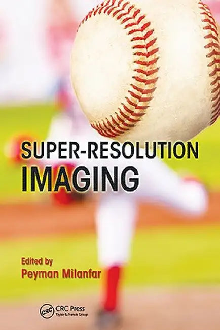 Super-Resolution Imaging by Peyman Milanfar