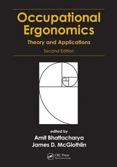 Occupational Ergonomics: Theory and Applications, Second Edition by Amit Bhattacharya