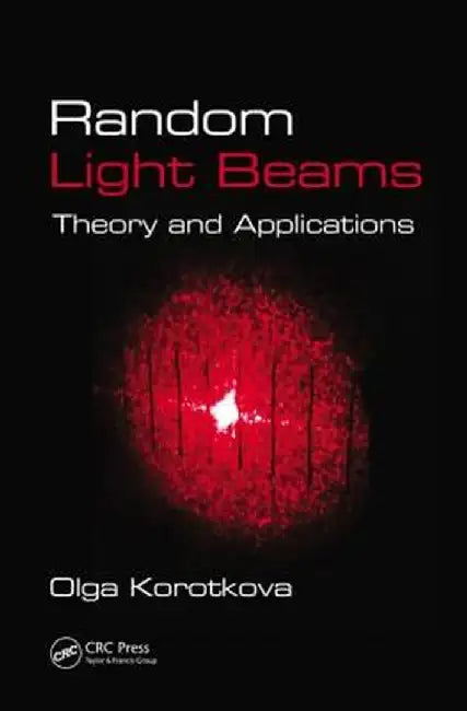 Random Beams: Theory and Applications by Olga Korotkova
